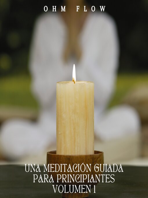 Title details for Una Meditación Guiada para Principiantes--Volumen 1 by Ohm Flow - Available